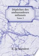 D?p?ches des ambassadeurs milanais