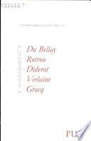 Du Bellay, Rotrou, Diderot, Verlaine, Gracq