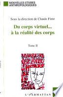 Du corps virtuel -- à la réalité des corps