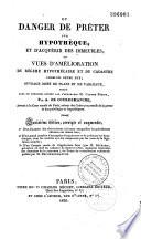 Du danger de prêter sur hypothèque, et d'acquérir des immeubles, ou, Vues d'amélioration du régime hypothécaire et du cadastre combinés entre eux