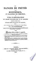 Du danger de prêter sur hypothèque, et d'acquérir des immeubles; ou Vues d'amélioration du régime hypothécaire et du cadastre combinés entre eux; ouvrage orné de plans et de tableaux ... Troisième édition, corrigée et augmentée, etc