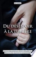 Du désespoir à la lumière