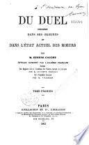 Du duel considéré dans ses origines et dans l'état actuel des moeurs