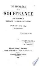 Du mystère de la souffrance comme mystère de la vie expliqué par le christianisme