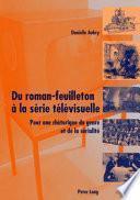 Du roman-feuilleton à la série télévisuelle