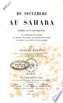 Du Spitzberg au Sahara etapes d'un naturaliste au Spitzberg, en Laponie, en Ecosse, en Suisse, en France, en Italie, en Orient, en Egypte et en Algerie par Charles Martins