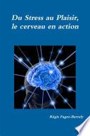 Du stress au plaisir, le cerveau en action