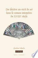 Du théâtre au récit de soi dans le roman-mémoires du XVIIIe siècle
