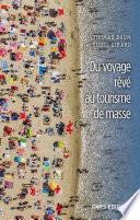 Du voyage rêvé au tourisme de masse