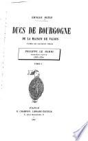 Ducs de Bourgogne de la maison de Valois; d'après des documents inédits