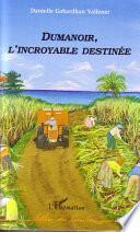 Dumanoir, l'incroyable destinée