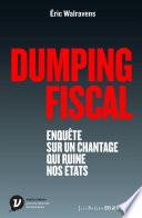 Dumping fiscal. Enquête sur un chantage qui ruine nos états