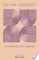 Dune - Tome 6 : La Maison des mères