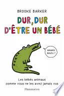 Dur, dur d'être un bébé