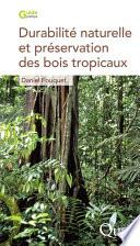 Durabilité naturelle et préservation des bois tropicaux