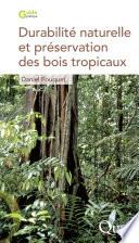 Durabilité naturelle et préservation des bois tropicaux