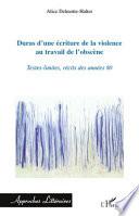 Duras d'une écriture de la violence au travail de l'obscène