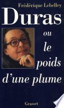 Duras, ou le poids d'une plume