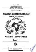 Dynamiques d'integration regionale en Afrique centrale