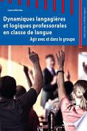 Dynamiques langagières et logiques professorales en classe de langue