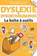 Dyslexie et Dysorthographie - La boîte à outils
