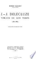 E.-J. Delécluze, témoin de son temps, 1781-1863 ...