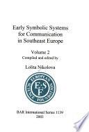 Early Symbolic Systems for Communication in Southeast Europe