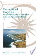 Eau et littoral. Préservation et valorisation de la ressource dans les espaces insulaires