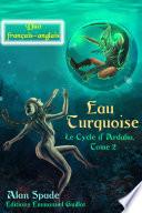 Eau Turquoise (Ardalia, tome 2) - Duo français-anglais