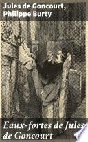 Eaux-fortes de Jules de Goncourt