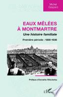 Eaux mêlées à Montmartre