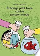 Échange petit frère contre poisson rouge