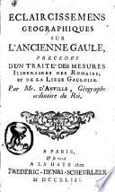 Eclaircissements géographiques sur l'ancienne Gaule