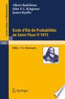 Ecole d'Ete de Probabilites de Saint-Flour V, 1975