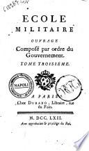 École militaire ouvrage composé par ordre du gouvernement. Tome premier [-troisiéme]