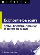 Économie bancaire. Analyse financière, régulation et gestion des risques