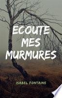 Ecoute mes murmures
