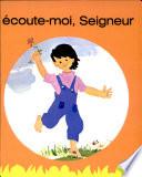 Ecoute-moi, Seigneur : éveil à la prière, éducation à la prière gestuelle pour les enfants de 5-6 ans