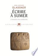 Ecrire à Sumer - L'invention du cunéiforme