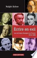 Ecrire en exil. Les écrivains étrangers en France 1919-1939