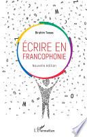 Ecrire en francophonie. Nouvelle édition