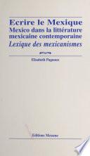 Écrire le Mexique : Mexico dans la littérature mexicaine contemporaine