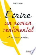 Ecrire un roman sentimental et se faire publier