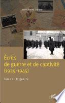 Ecrits de guerre et de captivité (1939-1945)