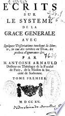 Ecrits sur le systeme de la grace generale ...
