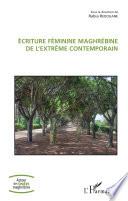 Ecriture féminine maghrébine de l'extrême contemporain