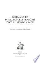 Ecrivains et intellectuels français face au monde arabe
