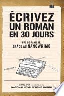 Écrivez un roman en 30 jours - Pas de panique, grâce au NaNoWriMo