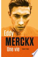 Eddy Merckx, une vie