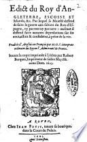 Edict du roy d'Angleterre, Escosse et Irlande, &c. Par lequel sa maiesté deffend de faire la guerre aux subiets du roy d'Espagne, ny par mer ny par terre: ... Traduit d'anglois en françois par M.G.C. interprete ordinaire du roy ... - A Rouen chez Iean Petit, tenant sa boutique dans la Court du Palais, 1603